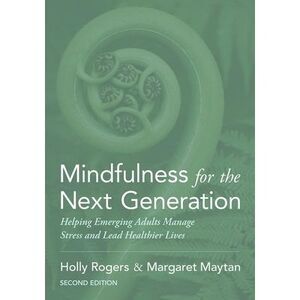 Mindfulness for the Next Generation: Helping Emerging Adults Manage Stress and L
